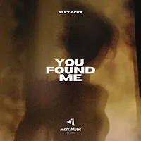 Alex Acea — You Found Me — обложка